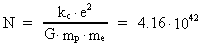 N = ( k<sub>c</sub> · e² ) / ( G · m<sub>p</sub> ·
m<sub>e</sub> ) = 4.16 · 10^42