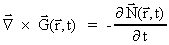 Nabla¯ × G¯(r¯,t) = - (Partial
N¯(r¯,t)) / (Partial t)