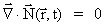 Nabla¯ · N¯(r¯,t) = 0